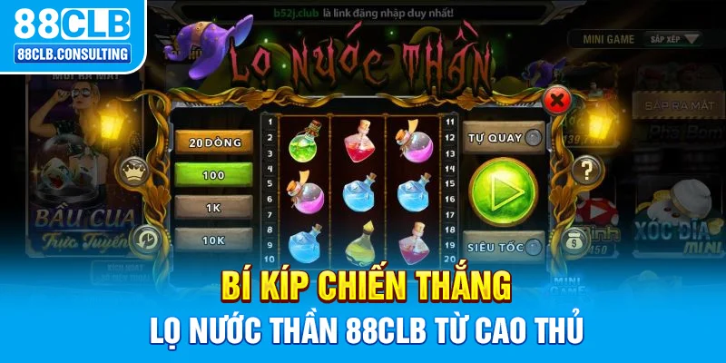 Bí kíp chiến thắng Lọ Nước Thần 88CLB từ cao thủ