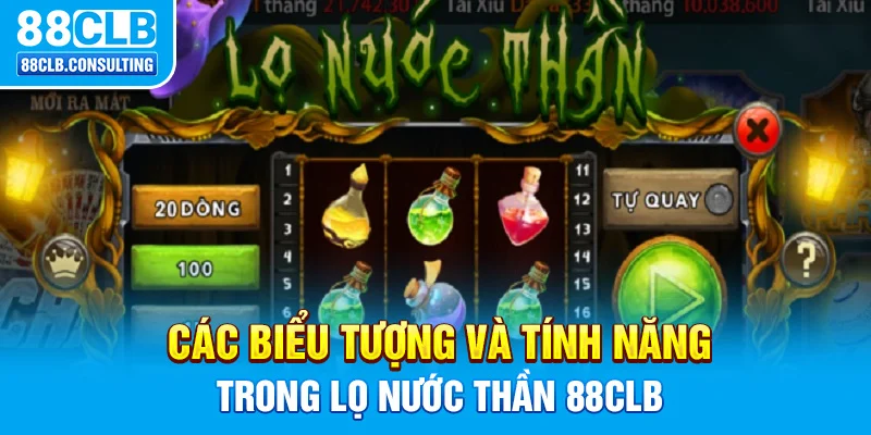 Các biểu tượng và tính năng trong Lọ Nước Thần 88CLB