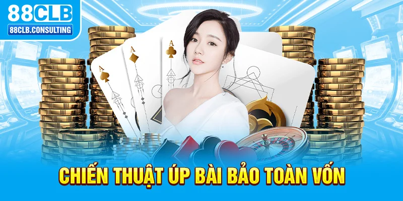 Chiến thuật úp bài bảo toàn vốn