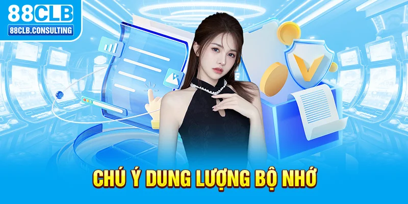 Chú ý dung lượng bộ nhớ