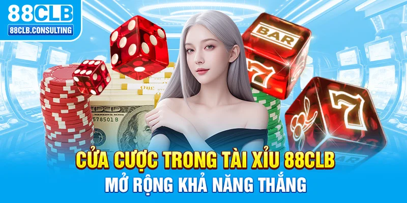 Cửa cược trong Tài Xỉu 88CLB mở rộng khả năng thắng