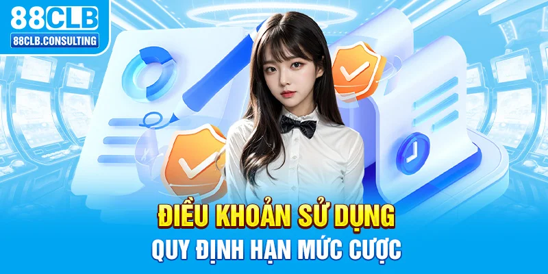 Điều khoản sử dụng quy định hạn mức cược