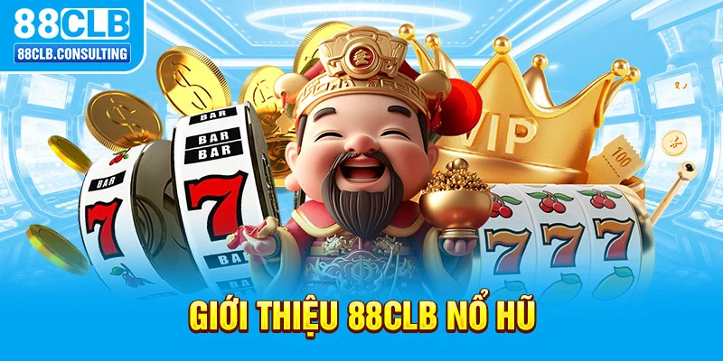 Giới thiệu 88CLB nổ hũ