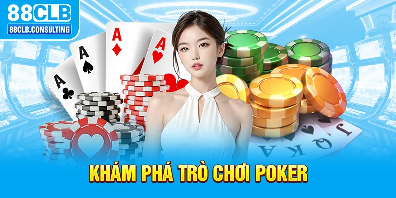 Khám phá trò chơi Poker