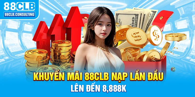 Khuyến mãi 88CLB nạp lần đầu lên đến 8,888K