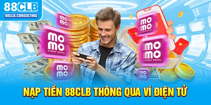 Nạp tiền 88CLB thông qua ví điện tử